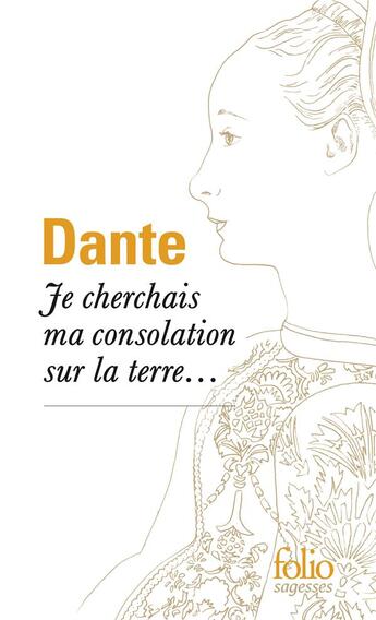 Couverture du livre « Je cherchais ma consolation sur la terre... » de Dante Alighieri aux éditions Folio