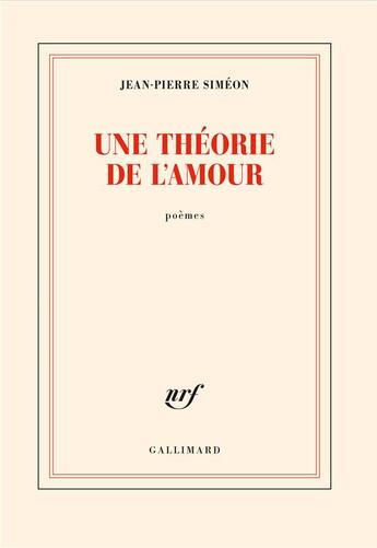 Couverture du livre « Une théorie de l'amour » de Jean-Pierre Siméon aux éditions Gallimard