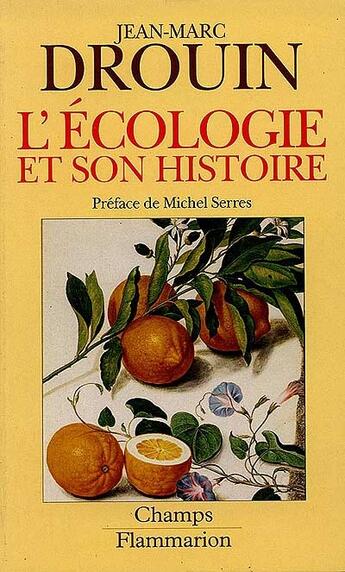 Couverture du livre « L'ecologie et son histoire - reinventer la nature » de Jean-Marc Drouin aux éditions Flammarion