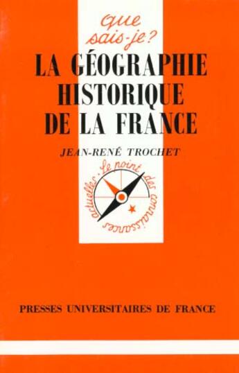 Couverture du livre « Geographie historique de la france qsj 3263 » de Trochet J.R aux éditions Que Sais-je ?