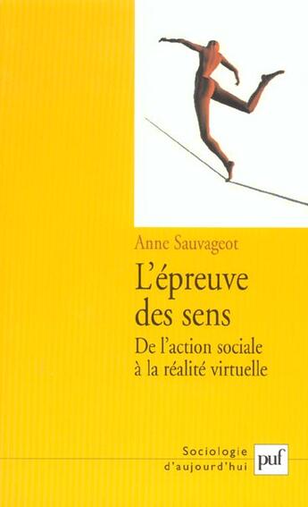 Couverture du livre « L'epreuve des sens - de la realite de l'action a la realite virtuelle » de Anne Sauvageot aux éditions Puf