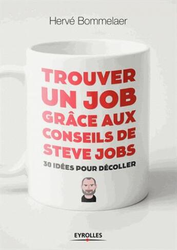 Couverture du livre « Trouver un job grâce à Steve Jobs » de Hervé Bommelaer aux éditions Eyrolles