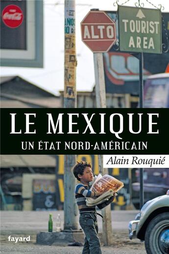 Couverture du livre « Le Mexique ; un état nord-américain » de Alain Rouquié aux éditions Fayard