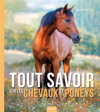 Couverture du livre « Tout savoir sur les chevaux et poneys » de Marie Deveaux aux éditions Fleurus