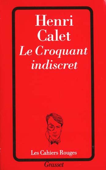 Couverture du livre « Le Croquent Indiscret » de Henri Calet aux éditions Grasset Et Fasquelle