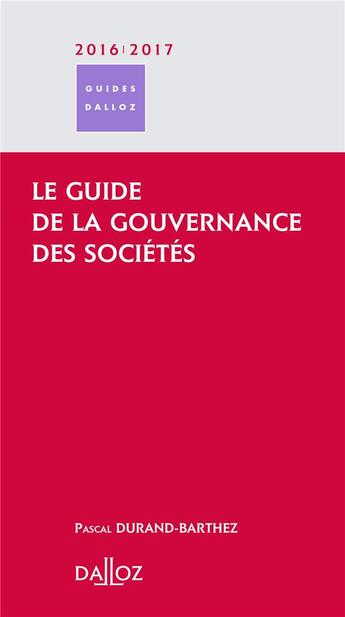 Couverture du livre « Le guide de la gouvernance des sociétés » de Pascal Durand-Barthez aux éditions Dalloz