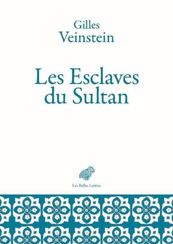 Couverture du livre « Les esclaves du sultan » de Gilles Veinstein aux éditions Belles Lettres