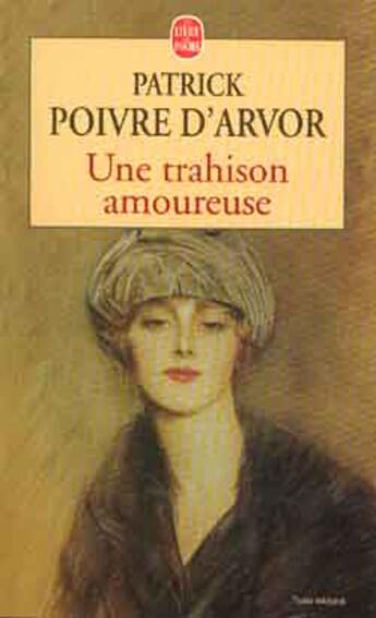 Couverture du livre « Une trahison amoureuse » de Poivre D'Arvor-P aux éditions Le Livre De Poche