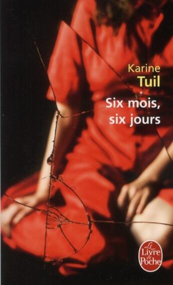 Couverture du livre « Six mois, six jours » de Karine Tuil aux éditions Le Livre De Poche