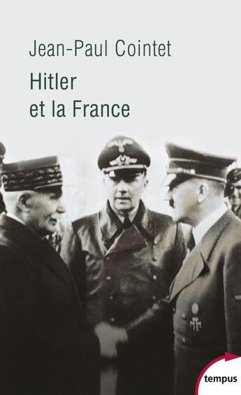 Couverture du livre « Hitler et la France » de Jean-Paul Cointet aux éditions Tempus/perrin