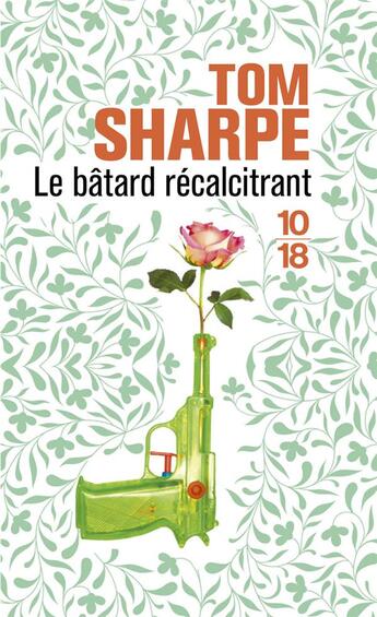 Couverture du livre « Le bâtard récalcitrant » de Tom Sharpe aux éditions 10/18