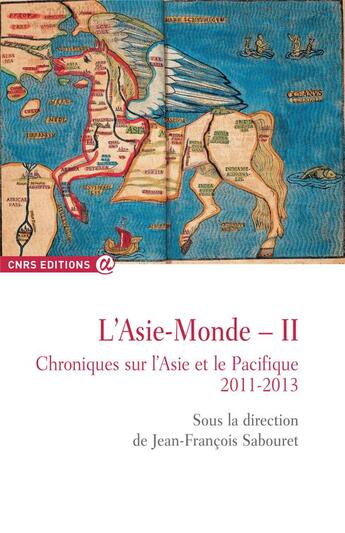 Couverture du livre « L'Asie-monde Tome 2 ; chroniques sur l'Asie et le Pacifique, 2011-2013 » de Jean-Francois Sabouret aux éditions Cnrs