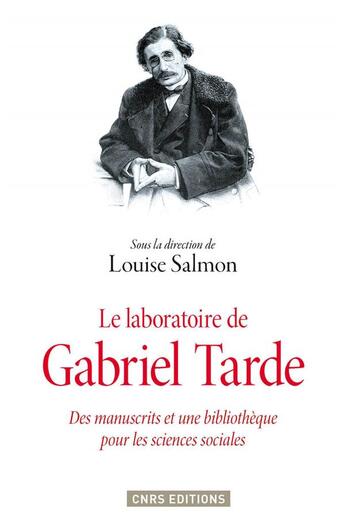 Couverture du livre « Le laboratoire de Gabriel Tarde ; des manuscrits et une bibliothèque pour les sciences sociales » de  aux éditions Cnrs