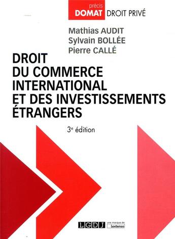 Couverture du livre « Droit du commerce international et des investissements étrangers (3e édition) » de Mathias Audit et Sylvain Bollee et Pierre Calle aux éditions Lgdj