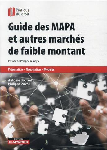 Couverture du livre « Guide des MAPA et autres marchés à faible montant : passation - exécutions - modèles » de Antoine Bourrel et Phillipe Zavoli aux éditions Le Moniteur