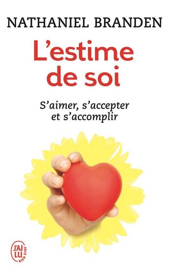 Couverture du livre « L'estime de soi ; s'aimer, s'accepter et s'accomplir » de Nathaniel Branden aux éditions J'ai Lu