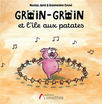 Couverture du livre « Groin-Groin et l'île aux patates » de Nicolas Janel et Gwendoline Couve aux éditions Amalthee