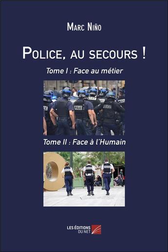 Couverture du livre « Police, au secours ! Tome 1 et Tome 2 » de Marc Nino aux éditions Editions Du Net