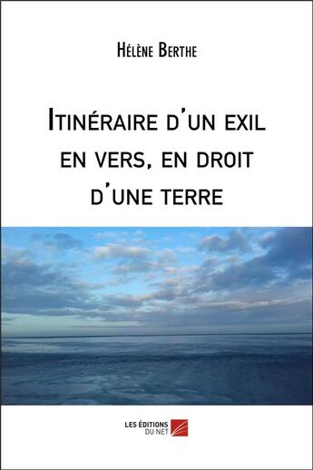 Couverture du livre « Itinéraire d'un exil en vers, en droit d'une terre » de Helene Berthe aux éditions Editions Du Net