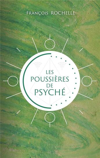 Couverture du livre « Les poussières de Psyché » de Francois Rochelle aux éditions Books On Demand