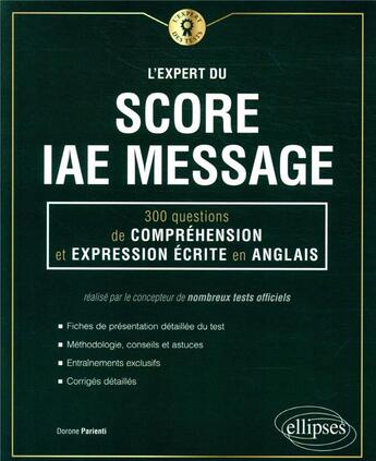 Couverture du livre « L'expert du score IAE message ; 300 questions de compréhension et expression écrite en anglais » de Dorone Parienti aux éditions Ellipses