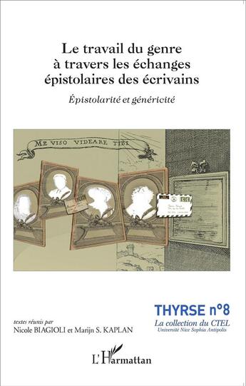 Couverture du livre « Le travail du genre à travers les échanges épistolaires des écrivains ; épistolarité et généricité » de Thyrse 8 aux éditions L'harmattan