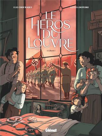 Couverture du livre « Le héros du Louvre Tome 3 : Liberté ! » de Elie Chouraqui et Letizia Depedri aux éditions Glenat