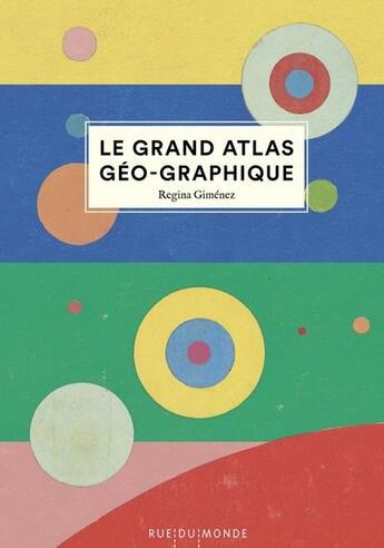Couverture du livre « Le grand atlas géo-graphique » de Regina Gimenez aux éditions Rue Du Monde