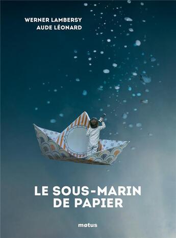 Couverture du livre « Le sous-marin de papier » de Aude Leonard et Werner Lambersy aux éditions Motus