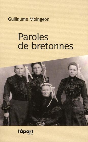 Couverture du livre « Paroles de bretonnes » de Guillaume Moingeon aux éditions L'a Part Buissonniere