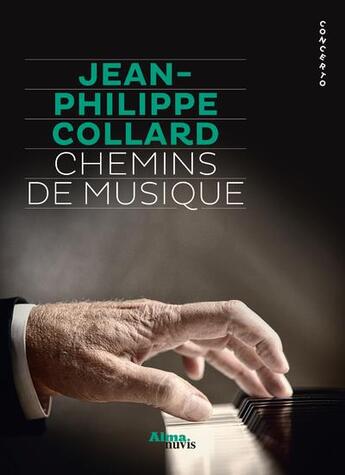 Couverture du livre « Chemins de musique » de Jean-Philippe Collard aux éditions Alma Nuvis