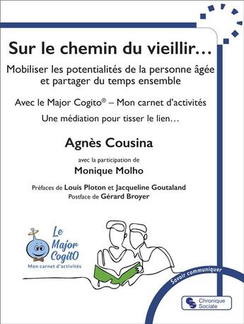 Couverture du livre « Sur le chemin du vieillir... Mobiliser les potentialités de la personne âgée et partager du temps ensemble » de Agnes Cousina et Monique Molho aux éditions Chronique Sociale