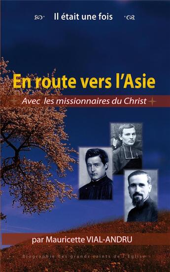 Couverture du livre « Il était une fois : en route vers l'Asie : avec les missionnaires du Christ » de Mauricette Vial-Andru aux éditions Saint Jude