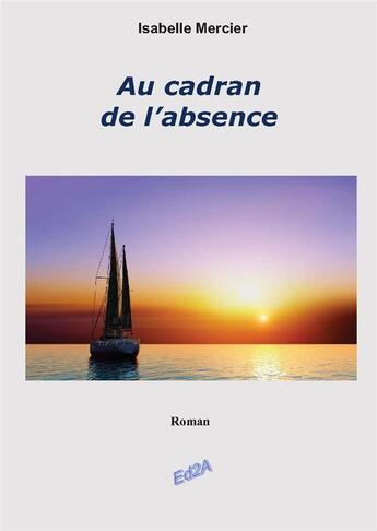 Couverture du livre « Au cadran de l'absence » de Isabelle Mercier aux éditions Auteurs D'aujourd'hui