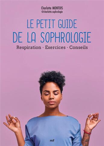 Couverture du livre « Le petit guide de la sophrologie : Respiration - exercices - conseils » de Charlotte Montois aux éditions Mercileslivres