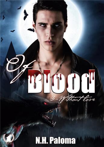 Couverture du livre « Of blood : 3- Without love » de Paloma N.H. aux éditions Art En Mots