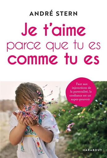 Couverture du livre « Je t'aime parce que tu es comme tu es » de Andre Stern aux éditions Marabout