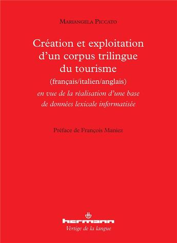 Couverture du livre « Création et exploitation d'un corpus trilingue du tourisme (francais/italien/anglais) ; en vue de la réalisation d'une base de données lexicale informatisée » de Mariangela Piccato aux éditions Hermann