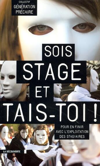 Couverture du livre « Sois stage et tais-toi ! » de Collectif Generation aux éditions La Decouverte