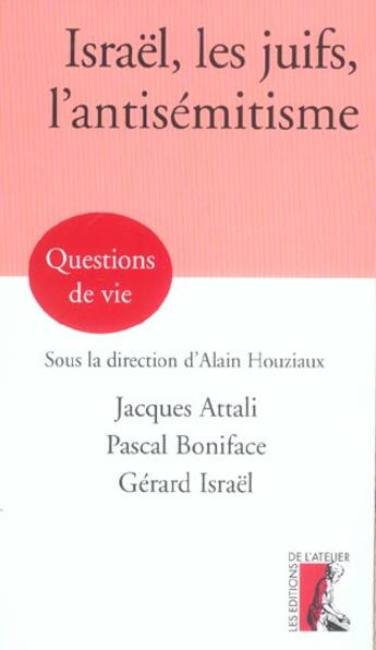 Couverture du livre « Israel, les juifs, l'antisemitisme » de Jacques Attali aux éditions Editions De L'atelier