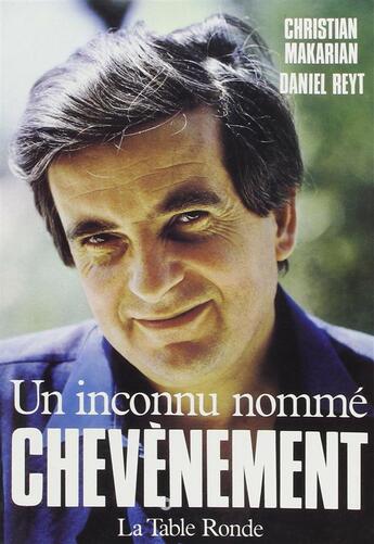 Couverture du livre « Un inconnu nommé Chevènement » de Christian Makarian et Daniel Reyt aux éditions Table Ronde