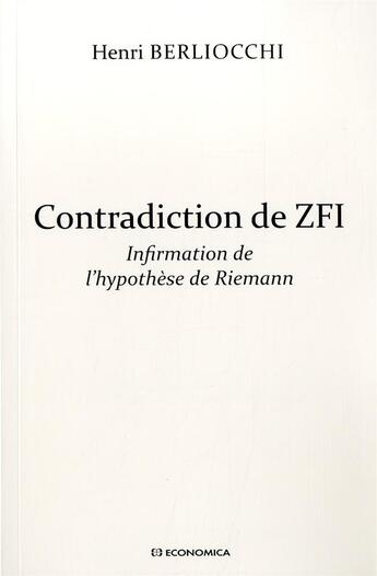 Couverture du livre « Contradiction De Zfi - Infirmation De L'Hypothese De Riemann » de Berliocchi/Henri aux éditions Economica