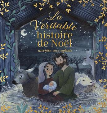 Couverture du livre « La véritable histoire de Noël racontée aux enfants » de Anne-Isabelle Lacassagne et Amelie Videlo aux éditions Mame