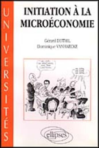 Couverture du livre « Initiation a la microeconomie » de Duthil/Vanhaecke aux éditions Ellipses