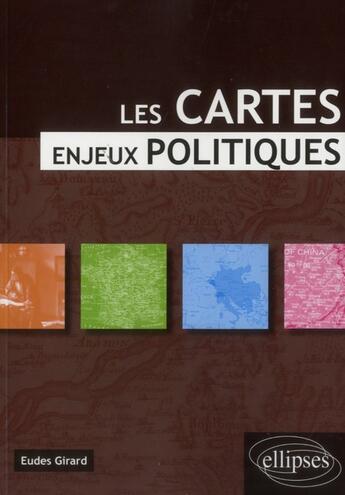 Couverture du livre « Les cartes, enjeux politiques. » de Girard Eudes aux éditions Ellipses