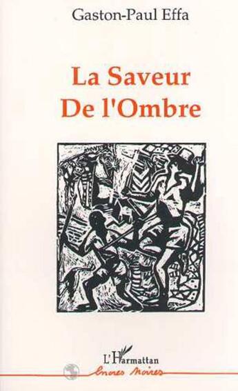 Couverture du livre « La saveur de l'ombre » de Gaston-Paul Effa aux éditions L'harmattan