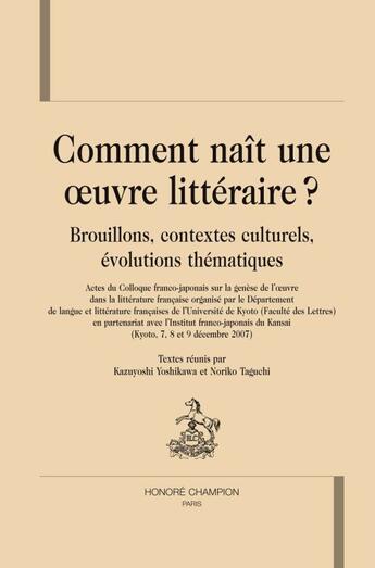 Couverture du livre « Comment naît une oeuvre littéraire ? brouillons, contextes culturels, évolutions thématiques » de  aux éditions Honore Champion