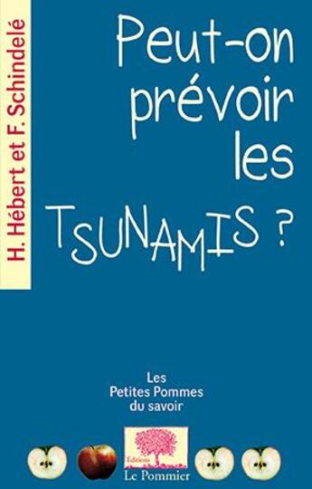 Couverture du livre « Peut-on prévoir les tsunamis ? » de Helene Hebert et Francois Schindele aux éditions Le Pommier