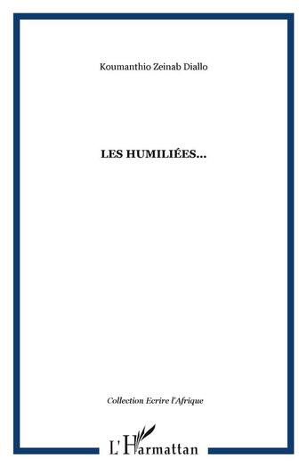 Couverture du livre « Les humiliées... » de Diallo Koumantio Zeinab aux éditions L'harmattan