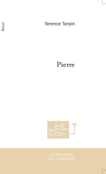 Couverture du livre « Pierre » de Terence Tarpin aux éditions Le Manuscrit